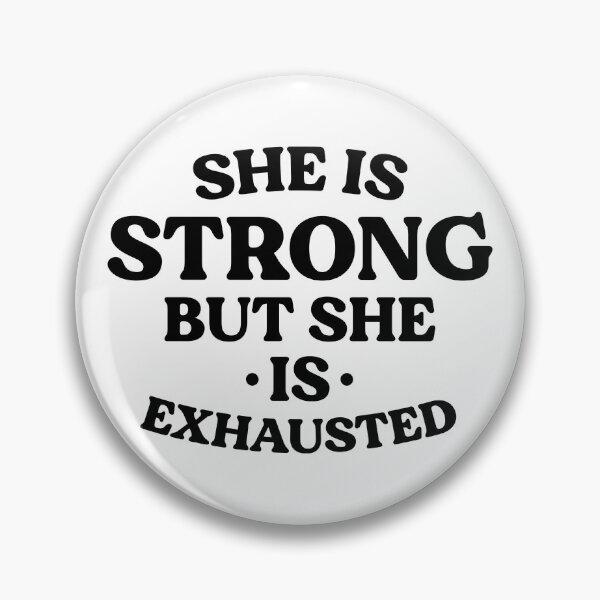 Item preview, She Is Strong But She Is Exhausted designed and sold by kjanedesigns.