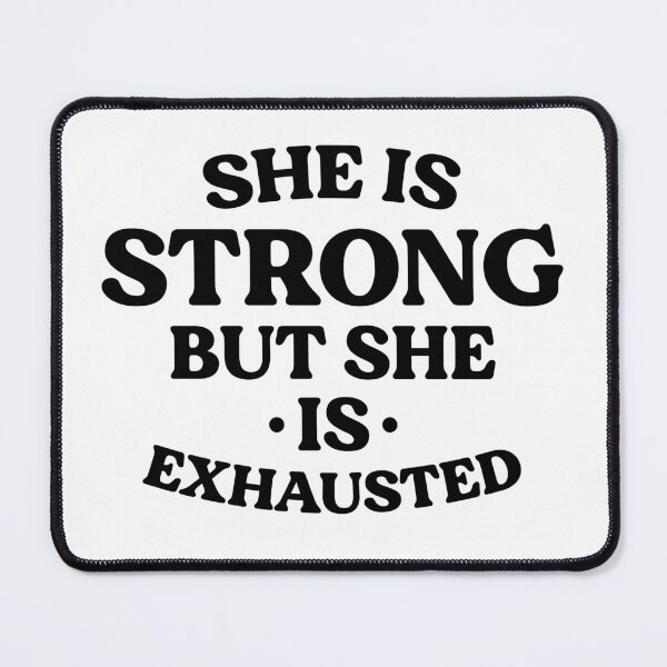 Item preview, She Is Strong But She Is Exhausted designed and sold by kjanedesigns.