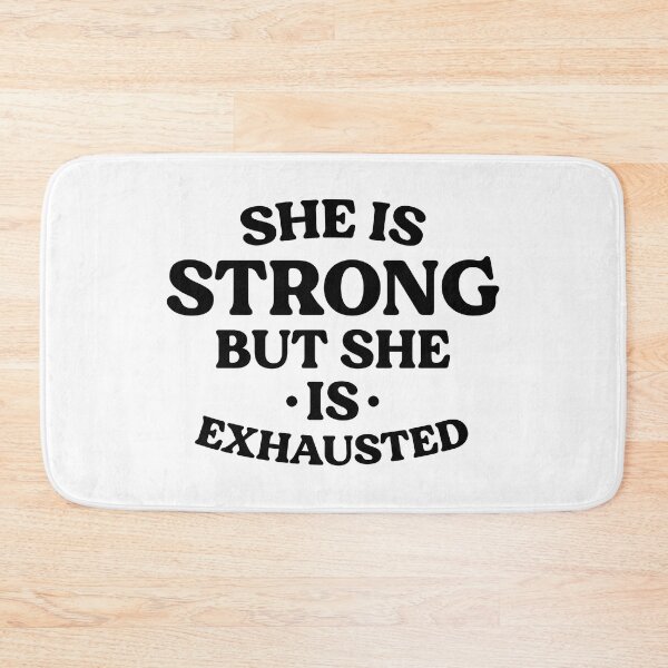 Item preview, She Is Strong But She Is Exhausted designed and sold by kjanedesigns.