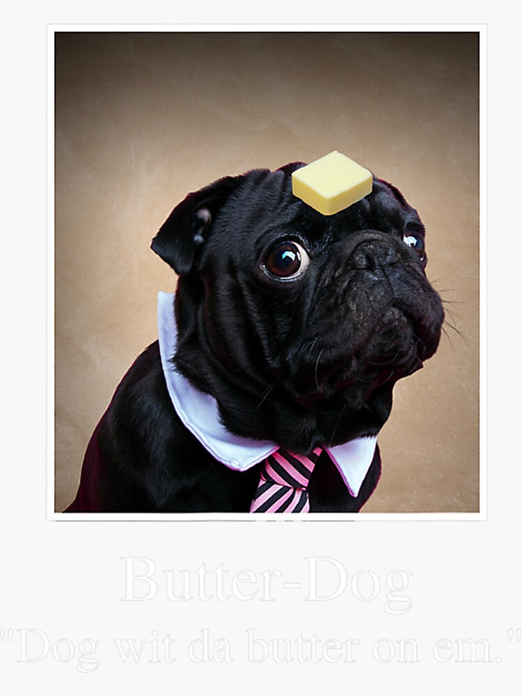 "Funny Pug, dog with da butter on em, Butter Dog Meme TShirt" Sticker