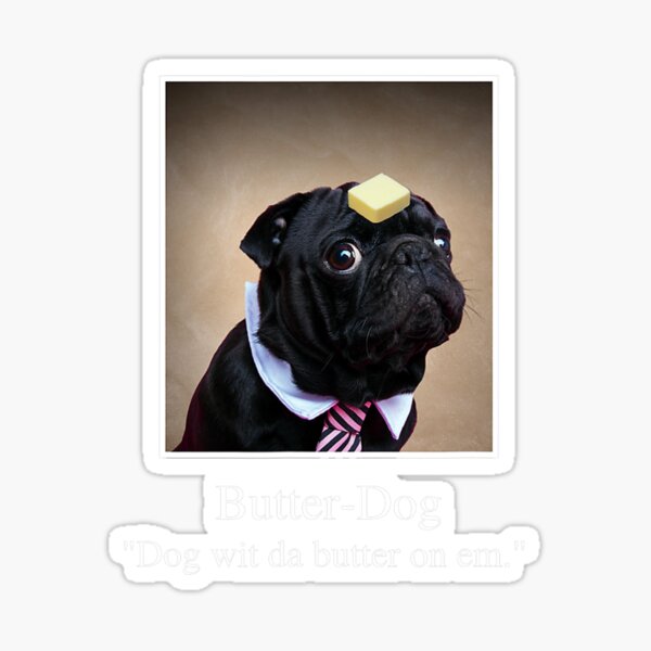 "Funny Pug, dog with da butter on em, Butter Dog Meme TShirt" Sticker