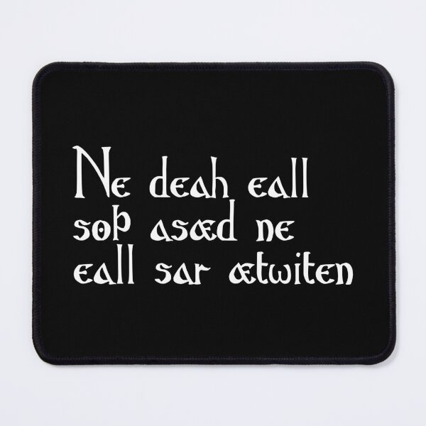 Item preview, Ne deah eall soþ asæd ne eall sar ætwiten designed and sold by ben-taylor1234.