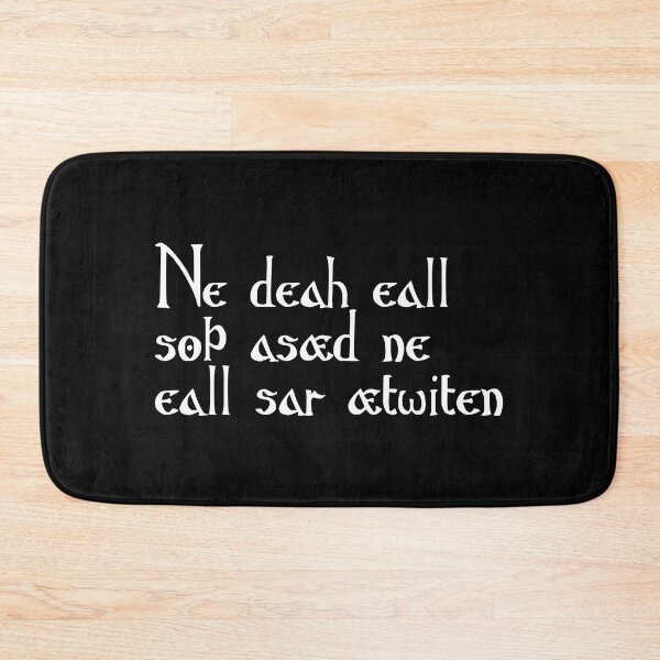 Item preview, Ne deah eall soþ asæd ne eall sar ætwiten designed and sold by ben-taylor1234.