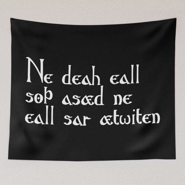 Item preview, Ne deah eall soþ asæd ne eall sar ætwiten designed and sold by ben-taylor1234.