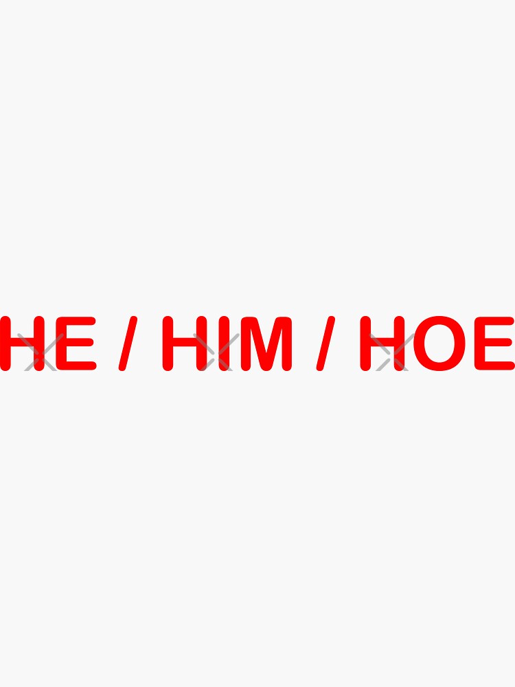 He Him Hoe Sticker For Sale By Intersectphoto Redbubble 7158