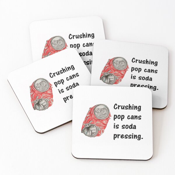Item preview, Crushing Pop Cans Is Soda Pressing. designed and sold by DistinguishedMe.