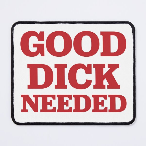 Item preview, Good Dick Needed - Funny designed and sold by IntersectPhoto.
