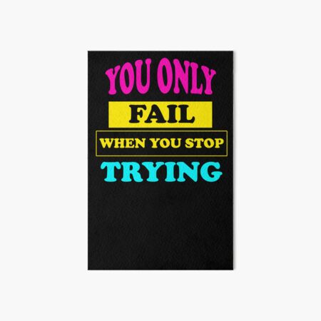 "You only fail when you stop trying best motivational quotes with