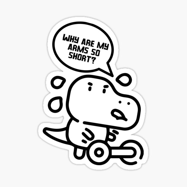 rexy-the-t-rex-deadlifts-why-are-my-arms-so-short-sticker-for-sale