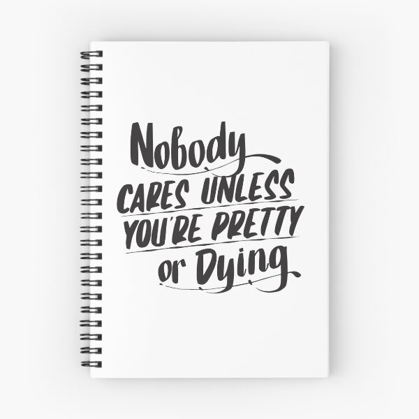 Item preview, Nobody cares unless you're pretty or dying designed and sold by AyoubShop55.