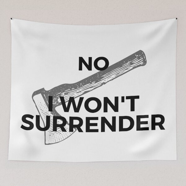 Item preview, NO I won’t surrender designed and sold by Alan Bragalini.