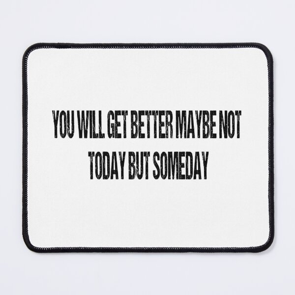 Item preview, you will get better maybe not today but someday best quote designed and sold by Zlig Zlag ★★★★★.