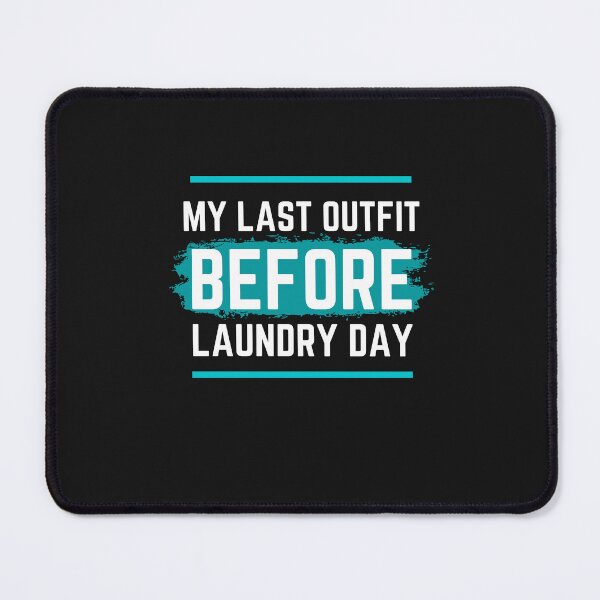 Item preview, My last outfit before laundry day Funny shirt designed and sold by medoutfits.