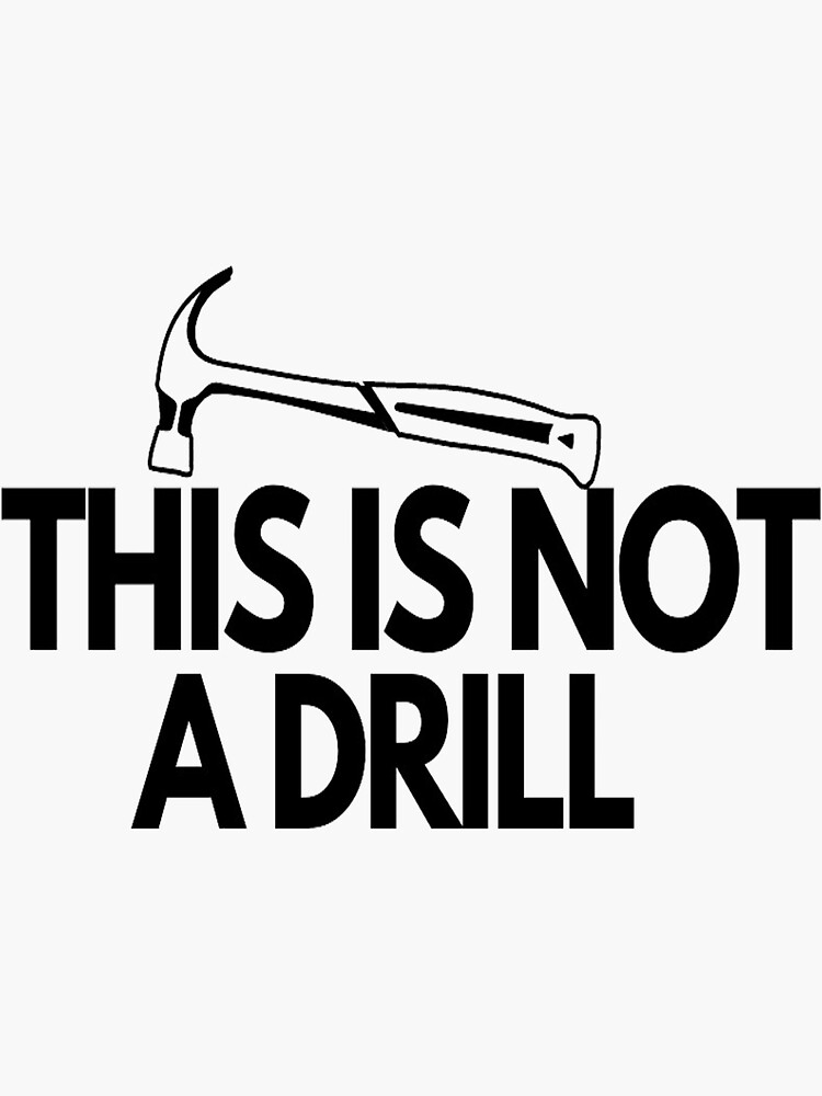 "This Is Not A Drill" Sticker For Sale By Makisat | Redbubble