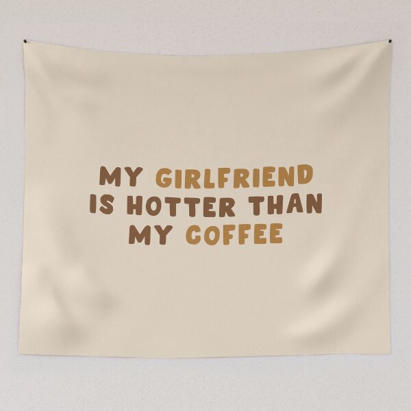 Item preview, My Girlfriend is Hotter Than My Coffee, Funny Saying designed and sold by Artestygraphic.