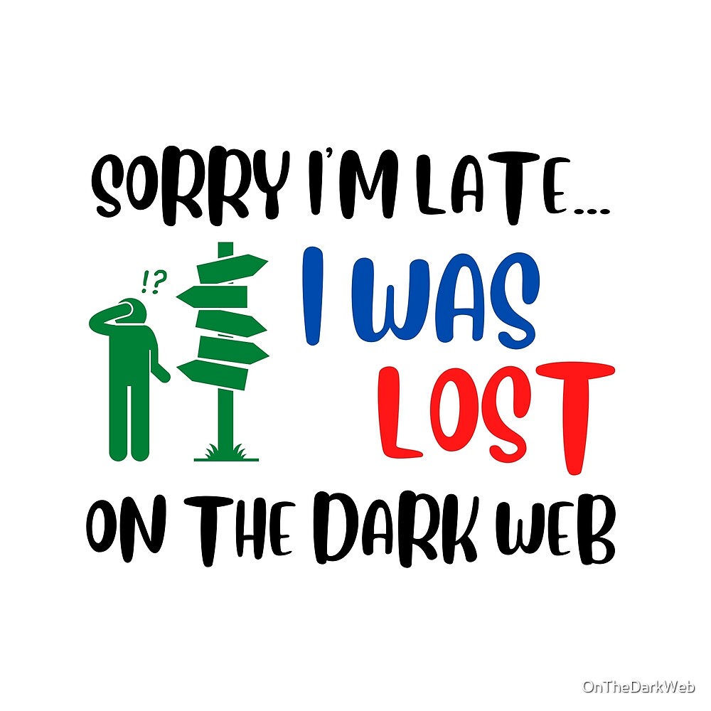 i-was-lost-on-the-dark-web-by-onthedarkweb-redbubble