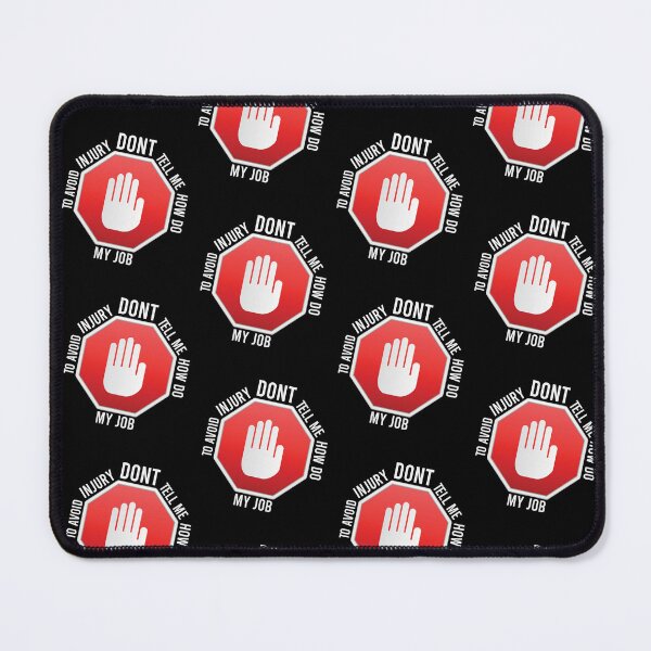 Item preview, To Avoid Injury Dont Tell Me How Do My Job Funny Quote designed and sold by pedrored369.