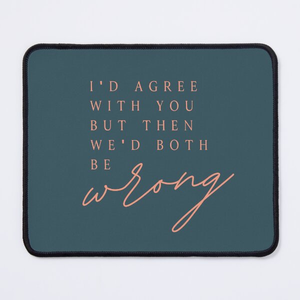 Item preview, I'D AGREE WITH YOU BUT THEN WE'D BOTH BE wrong designed and sold by successmom.