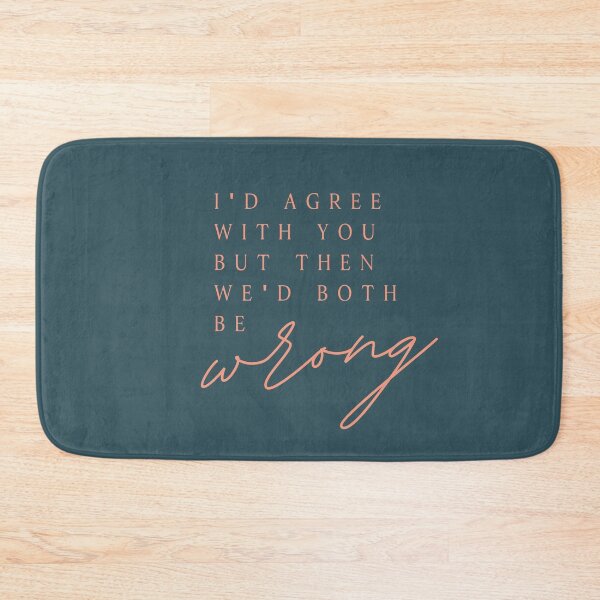 Item preview, I'D AGREE WITH YOU BUT THEN WE'D BOTH BE wrong designed and sold by successmom.
