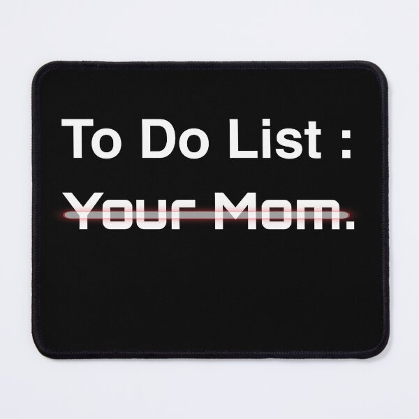 Item preview, To Do List Your Mom designed and sold by Yalisso.