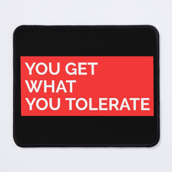Item preview, YOU GET WHAT YOU TOLERATE STICKER designed and sold by SuccessfulVibes.