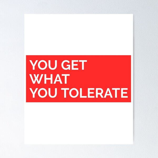 Item preview, YOU GET WHAT YOU TOLERATE STICKER designed and sold by SuccessfulVibes.