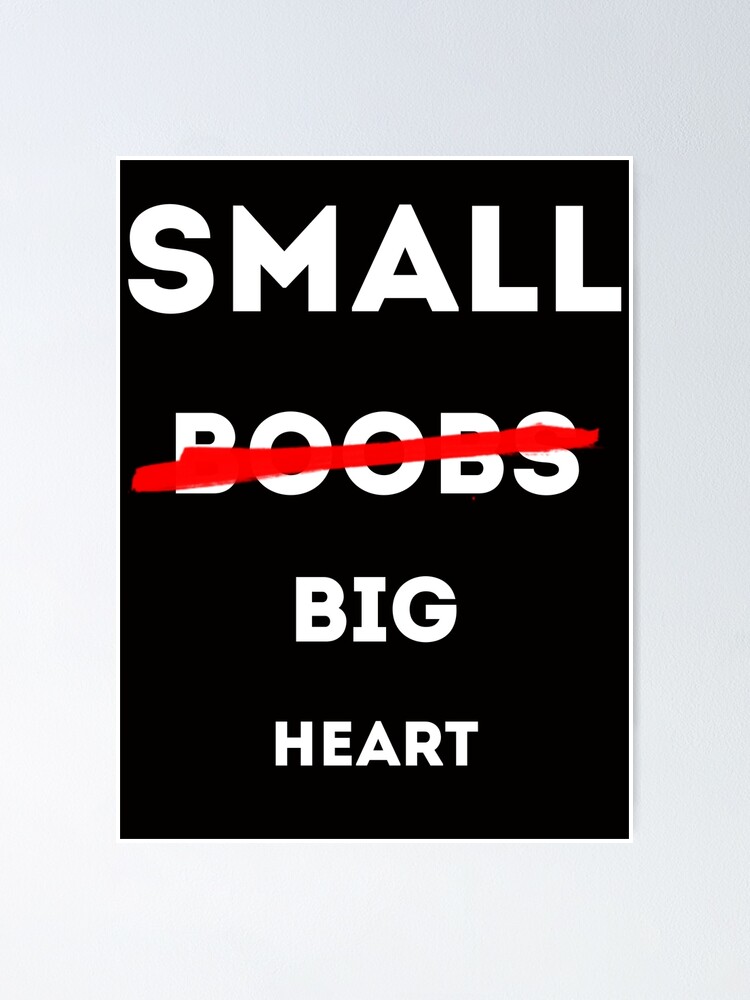 SMALL BOOBS BIG HEART SHIRT Poster by Haitam771