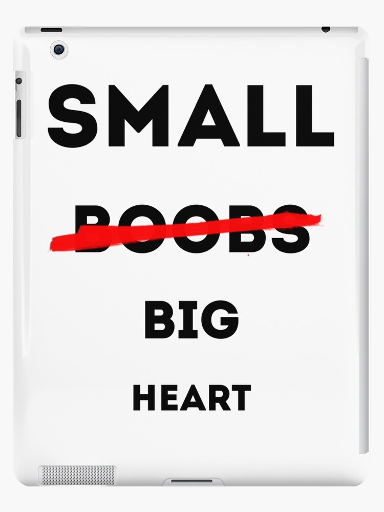 SMALL BOOBS BIG HEART SHIRT, FUNNY WOMEN SHIRT iPad Case & Skin by  Haitam771