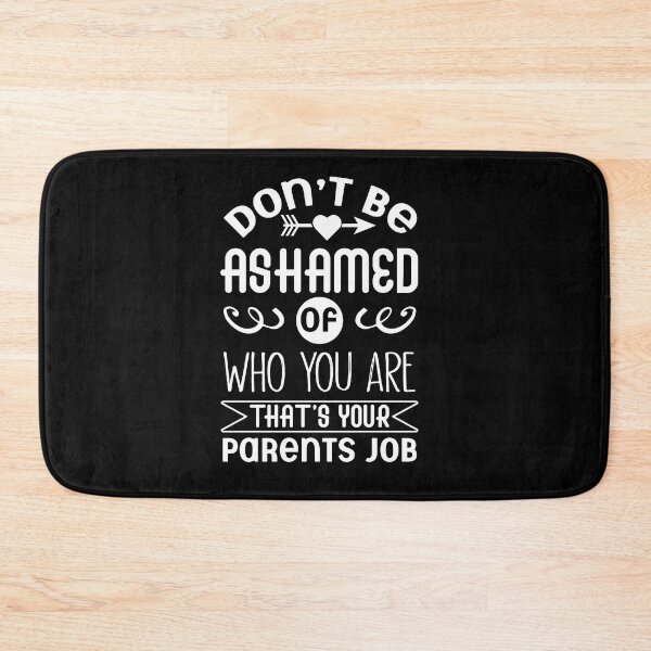 Item preview, Don't be ashamed of who you are that's your parents job designed and sold by pnkpopcorn.