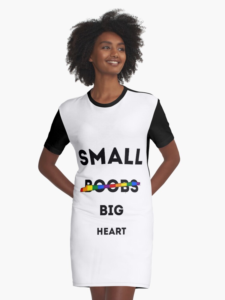 SMALL BOOBS BIG HEART LGBTQ SHIRT , FUNNY WOMEN SHIRT, LGBTQ | Graphic  T-Shirt Dress