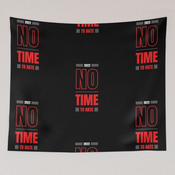 Item preview, 2022 No Time to Hate designed and sold by Artxotic Studio.