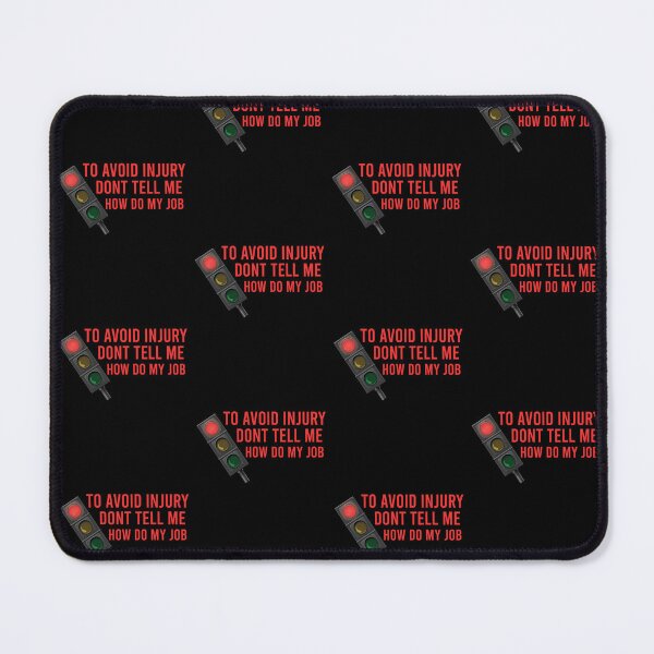 Item preview, To Avoid Injury Dont Tell Me How Do My Job Funny Design designed and sold by pedrored369.