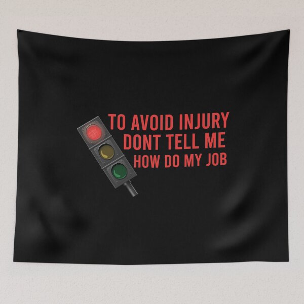 Item preview, To Avoid Injury Dont Tell Me How Do My Job Funny Design designed and sold by pedrored369.