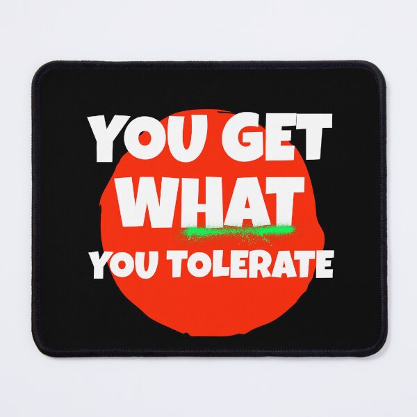 Item preview, YOU GET WHAT YOU TOLERATE T-SHIRT designed and sold by SuccessfulVibes.