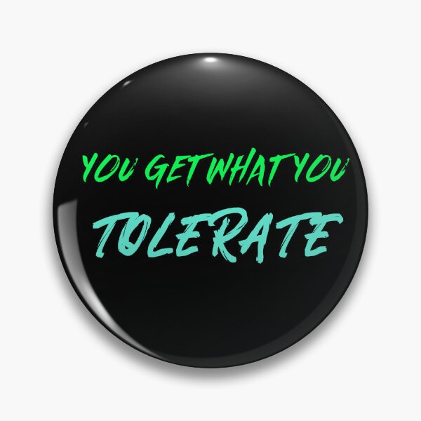 Item preview, YOU GET WHAT YOU TOLERATE STICKER designed and sold by SuccessfulVibes.