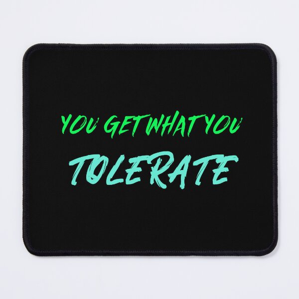 Item preview, YOU GET WHAT YOU TOLERATE STICKER designed and sold by SuccessfulVibes.