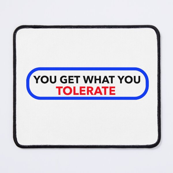 Item preview, YOU GET WHAT YOU TOLERATE STICKER designed and sold by SuccessfulVibes.