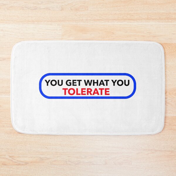 Item preview, YOU GET WHAT YOU TOLERATE STICKER designed and sold by SuccessfulVibes.