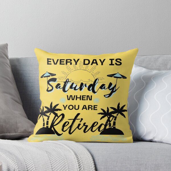 Item preview, Every day is Saturday when you are retired - Every day is Weekend when you are retired  designed and sold by sofiazazi.