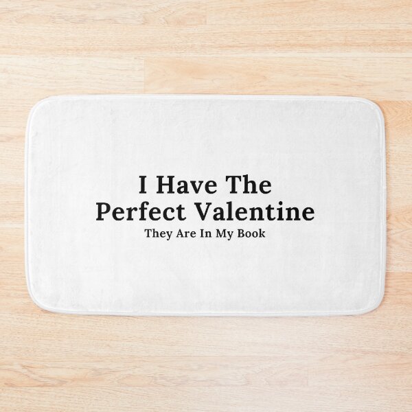 Item preview, I Have The Perfect Valentine - Black Text designed and sold by TheKnightWriter.
