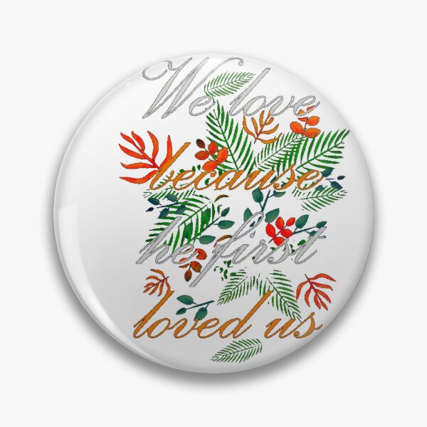 Item preview, WE LOVE BECAUSE HE FIRST LOVED US  designed and sold by ABDELMAJID OUKYOUD.