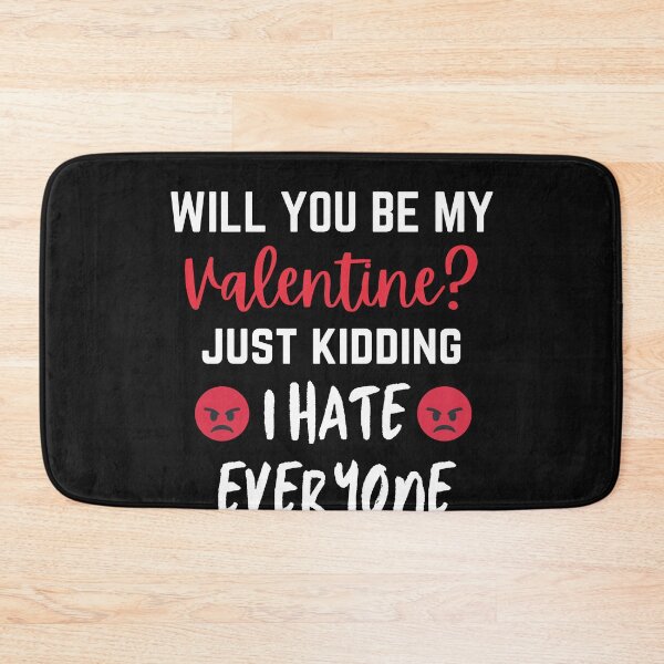 Item preview, Will You Be My Valentine Just Kidding I Hate Everyone Funny Anti Valentines Day designed and sold by ILLYL Creatives.