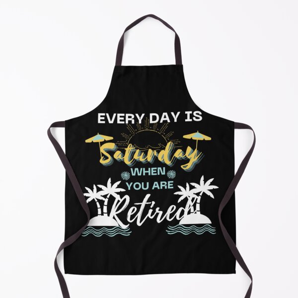 Item preview, Every day is Saturday when you are retired - Every day is Weekend when you are retired designed and sold by sofiazazi.