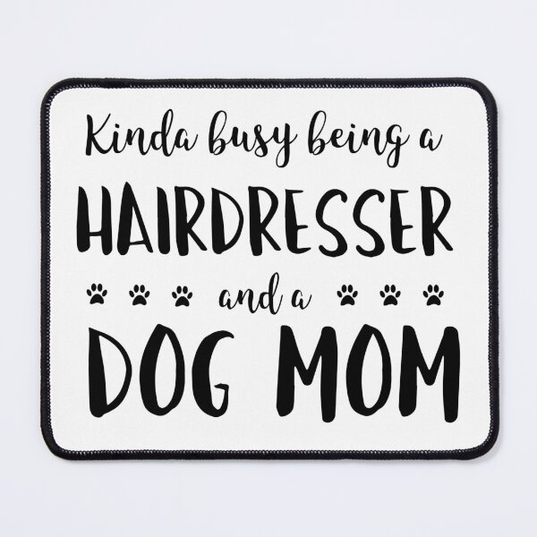 Item preview, Kinda Busy Being A Hairdresser And A Dog Mom designed and sold by TamGustam.