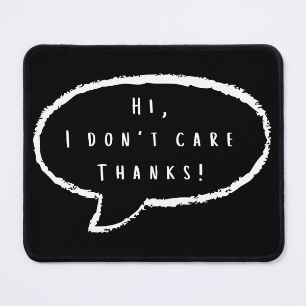 Item preview, Hi I Don't Care Thanks! designed and sold by AllMyLoveZoe.