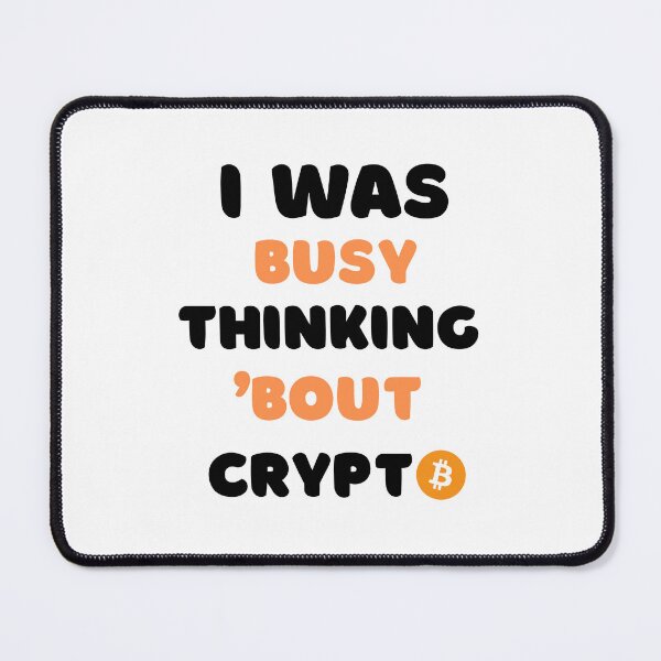 Item preview, I WAS BUSY THINKING 'BOUT CRYPTO VIRAL TRENDING MEME designed and sold by appareltolove.