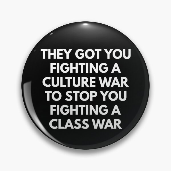 Item preview, They Got You Fighting A Culture War To Stop You Fighting A Class War designed and sold by NiceTees2021.