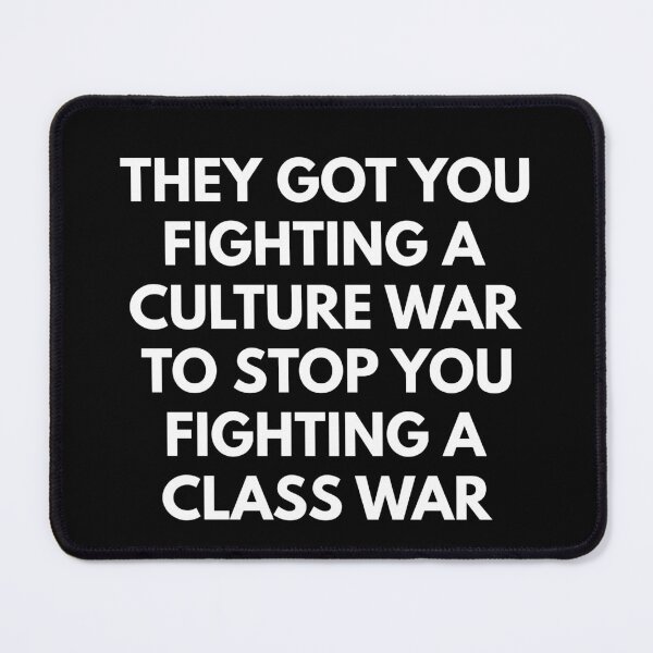 Item preview, They Got You Fighting A Culture War To Stop You Fighting A Class War designed and sold by NiceTees2021.