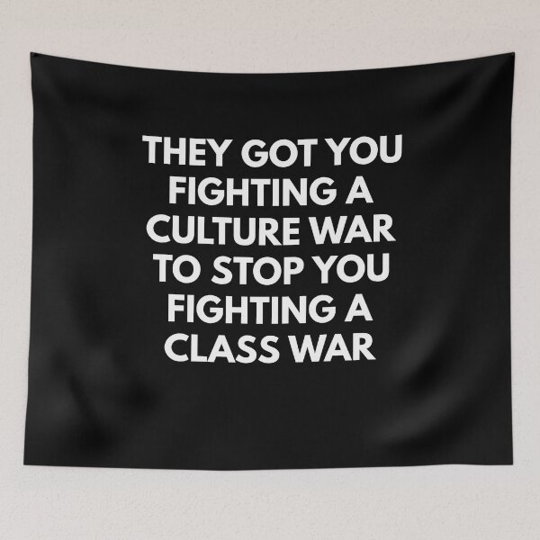 Item preview, They Got You Fighting A Culture War To Stop You Fighting A Class War designed and sold by NiceTees2021.