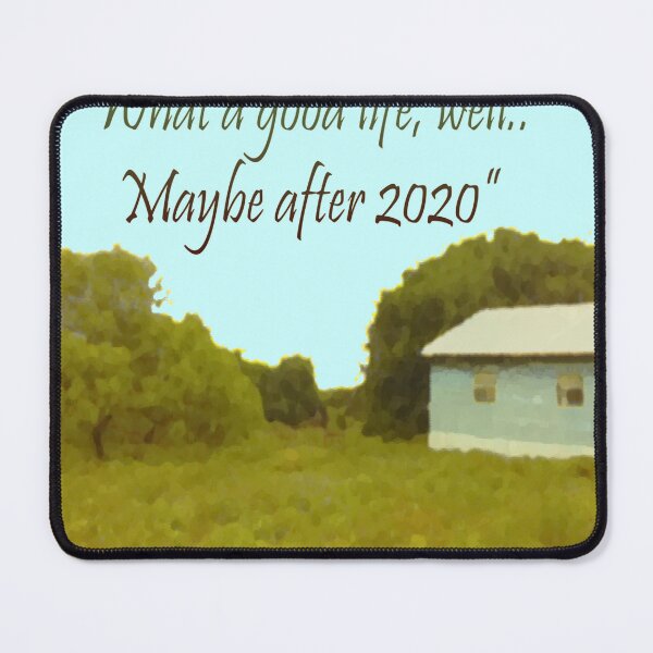 Item preview, What a good life, well... Maybe after 2020 designed and sold by Zen's art shop.